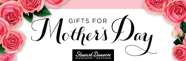 Gifts for Mothers Day - Stewart Dawsons