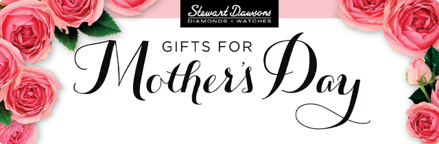 Gifts for Mothers Day - Stewart Dawsons